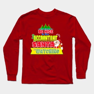 Be nice to the Accountant Santa is watching gift idea Long Sleeve T-Shirt